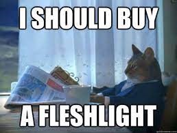 Meme that says - I should buy a fleshlight