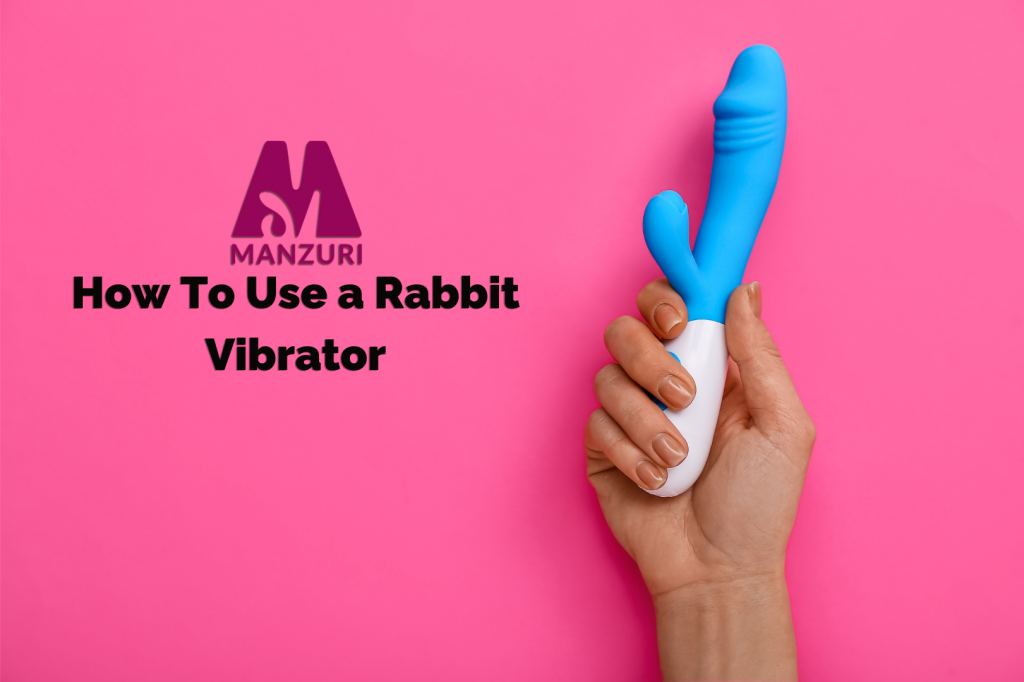 How To Use a Rabbit Vibrator
